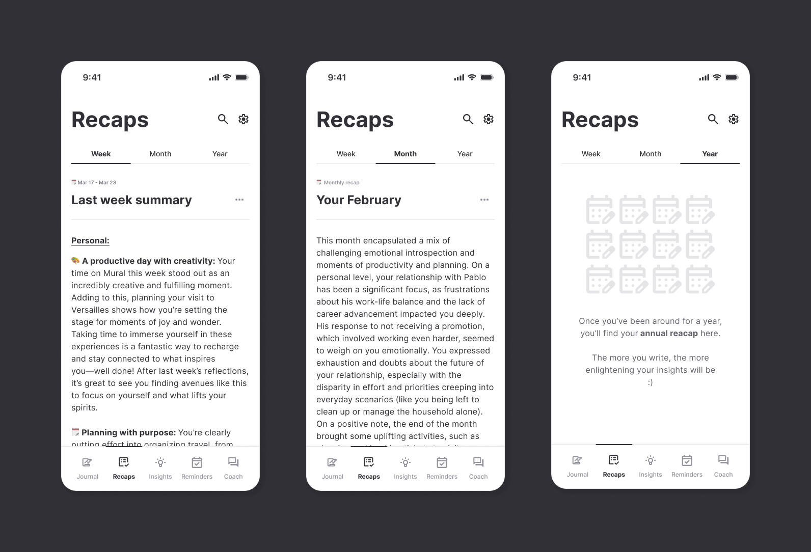 Three recap views: last week&rsquo;s summary written out in themed
              paragraphs, a month recap, and the year view holding an empty
              state that explains what will appear once there is a year of
              entries to read.